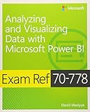 Analyzing And Visualizing Data By Using Microsoft Power Bi Exam Ref 70778