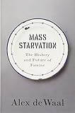 Mass Starvation The History And Future Of Famine