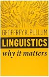 Linguistics: Why It Matters