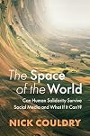 The Space of the World: Can Human Solidarity Survive Social Media and What If It Can't?
