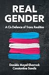 Real Gender: A Cis Defence of Trans Realities