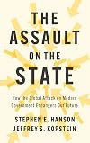 The Assault on the State: How the Global Attack on Modern Government Endangers Our Future