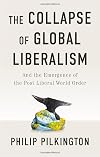 The Collapse of Global Liberalism: And the Emergence of the Post Liberal World Order
