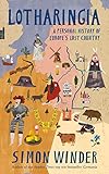 Lotharingia A Personal History Of Europes Lost Country