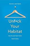 Unfck Your Habitat Youre Better Than Your Mess