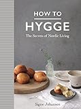 How To Hygge The Secrets Of Nordic Living