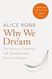 Why We Dream The Science Creativity And Transformative Power Of Dreams