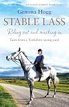 Stable Lass: Riding Out and Mucking In - Tales from a Yorkshire Racing Yard