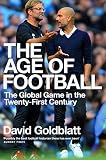 The Age Of Football The Global Game In The Twentyfirst Century