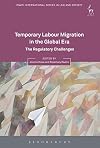 Temporary labour migration in the global era : the regulatory challenges