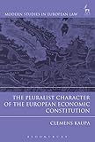 The Pluralist Character Of The European Economic Constitution