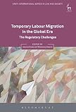 Temporary Labour Migration In The Global Era The Regulatory Challenges