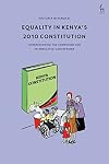 Equality in Kenya’s 2010 Constitution: Understanding the Competing and Interrelated Conceptions