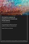 Puerto Rico’s Constitutional Paradox: Colonial Subordination, Democratic Tension, and Promise of Progressive Transformation (Constitutionalism in Latin America and the Caribbean)