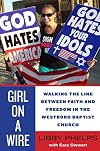 Girl on a Wire: Walking the Line Between Faith and Freedom in the Westboro Baptist Church