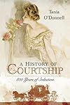 A History of Courtship: 800 Years of Seduction