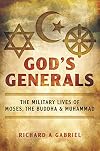 God's Generals: The Military Lives of Moses, the Buddha, and Muhammad