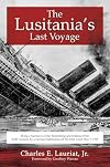 The Lusitania's Last Voyage: Being a Narrative of the Torpedoing and Sinking of the R. M. S Lusitania by a German Submarine off the Irish Coast May 7, 1915