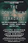 The Convenient Terrorist: Two Whistleblowers' Stories of Torture, Terror, Secret Wars, and CIA Lies