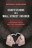 Confessions Of A Wall Street Insider A Cautionary Tale Of Rats Feds And Banksters