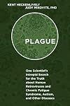 Plague: One Scientist's Intrepid Search for the Truth about Human Retroviruses and Chronic Fatigue Syndrome (ME/CFS), Autism, and Other Diseases