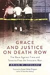 Grace and Justice on Death Row: The Race against Time and Texas to Free an Innocent Man