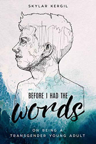 Before I Had the Words: On Being a Transgender Young Adult book cover