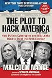 The Plot To Hack America How Putins Cyberspies And Wikileaks Tried To Steal The 2016 Election