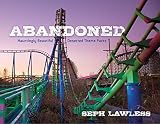 Abandoned Hauntingly Beautiful Deserted Theme Parks