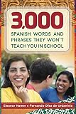 3000 Spanish Words And Phrases They Wont Teach You In School