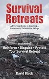 Survival Retreats A Preppers Guide To Creating A Sustainable Defendable Refuge