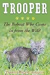 Trooper: The Bobcat Who Came in from the Wild