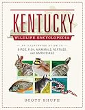 Kentucky Wildlife Encyclopedia An Illustrated Guide To Birds Fish Mammals Reptiles And Amphibians
