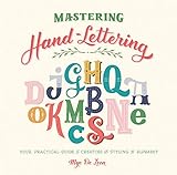 Mastering Handlettering Your Practical Guide To Creating And Styling The Alphabet