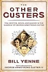 The Other Custers: Tom, Boston, Nevin, and Maggie in the Shadow of George Armstrong Custer