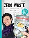 Zero Waste: Simple Life Hacks to Drastically Reduce Your Trash