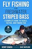 Fly Fishing For Freshwater Striped Bass A Complete Guide To Tackle Tactics And Finding Fish