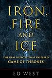 Iron Fire And Ice The Real History That Inspired Game Of Thrones