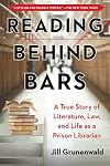 Reading Behind Bars: A True Story of Literature, Law, and Life as a Prison Librarian