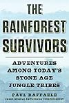 The Rainforest Survivors: Adventures Among Today's Stone Age Jungle Tribes