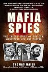 Mafia Spies: The Inside Story of the CIA, Gangsters, JFK, and Castro