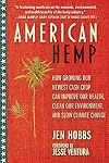 American Hemp: How Growing Our Newest Cash Crop Can Improve Our Health, Clean Our Environment, and Slow Climate Change