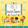 How to Track an Easter Bunny (Magical Creatures and Crafts)