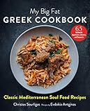 My Big Fat Greek Cookbook Classic Mediterranean Soul Food Recipes