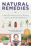 Natural Remedies A Stepbystep Guide To Making And Using Herbal Medicines