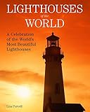 Lighthouses Of The World A Celebration Of The Worlds Most Beautiful Lighthouses