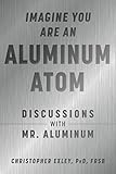 Imagine You Are An Aluminum Atom Discussions With Mr Aluminum