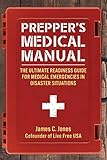Prepper's Medical Manual: The Ultimate Readiness Guide for Medical Emergencies in Disaster Situations