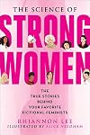 The Science of Strong Women: The True Stories Behind Your Favorite Fictional Feminists