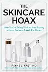 The Skincare Hoax: How You're Being Tricked into Buying Lotions, Potions & Wrinkle Cream